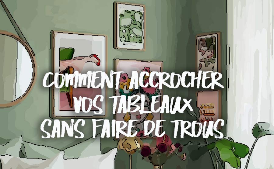 Quelles sont les façons d'accrocher un tableau au mur ?