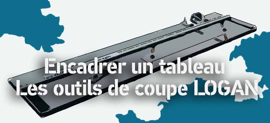 Outils de Coupe - Matériel et outils pour encadrement